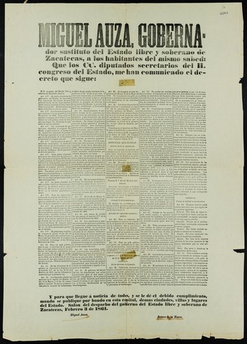 Miguel Auza, Gobernador sustituto del Estado Libre y Soberano de Zacatecas ... los CC. diputados secretarios del H. Congreso del Estado me han comunicado ... Art. 1°. Se harán elecciones de Gobernador del Estado, de diputados á la legislatura del mismo, de gefes políticos donde no los haya popularmente electos, de jueces de paz y asambleas municipales