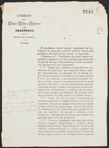 El ciudadano oficial mayor, encargado del ministerio de hacienda y crédito, dice á este gobierno, con fecha 2 del actual, lo siguiente ... el C. Presidente que para mayor seguridad y garantía de las personas que adquieran bienes de los que administraba el clero, se observen las prevenciones siguientes ... Desde que queden consumadas las operaciones de redencion de cualquira finca ó capital nacionalizado, se otorgará por la oficina respectiva en nombre de la nacion, escritura pública á favor del redentor