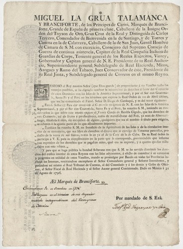 Miguel La Grua Talamanca y Branciforte, de los Príncipes de Carini ... : deseoso el Rey nuestro Señor (que Dios guarde) de proporcionar a sus Vasallos todas las ventajas posibles, se ha dignado se ha dignado resolver la minoracion de derechos a favor del Comercio de estos Dominios con las Islas de la América Septentrional, y por el Sur con Goatemala, Santa Fe y el Perú