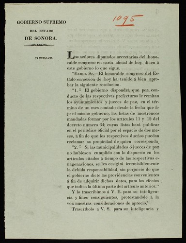 Los señores diputados secretarios del honorable congreso en carta aficial de hoy dicen á este gobierno lo que sigue. Exmo. Sr. - El honorable congreso del estado en sesion de hoy ha tenido á bien aprobar la siguiente resolucion. 1.⁰ El gobierno dispondrá que por conducto de las respectivas prefecturas le remitan los ayuntamientos y jueces de paz, en el término de un mes contado desde la fecha que fije el mismo gobierno, las listas de mostrencos mandadas formar por los artículos 11 y 12 del decreto número 64