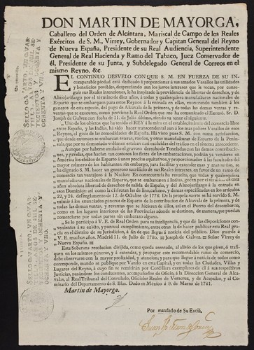 Don Martin de Mayorga ... Virrey, Gobernador y Capitan General del Reyno de Nueva España ... : El continuo desvelo con que S.M. en fuerza de su incomparable piedad, está dedicado á proporcionar á sus amados vasallos las utilidades y beneficios posibles ... le ha inspirado la providencia de libertar de derechos ... á todas y qualesquiera manufacturas nacionales de esparto que se embarquen para estos reynos