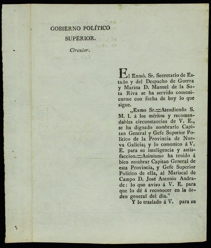 El Exmô Sr. Secretario de Estado y del Despacho de Guerra y Marina, D. Manuel de la Sota Riva, se ha servido comunicarme ... Atendiendo S.M.I. á los méritos y recomendables circunstancias de V.E., se ha dignado nombrarlo Capitan General y Gefe Superior Político de la Provincia de Nueva Galicia ... Asimismo ha tenido á bien nombrar Capitan General de esta provincia y Gefe Superior Político de ella al mariscal de campo D. José Antonio Andrade