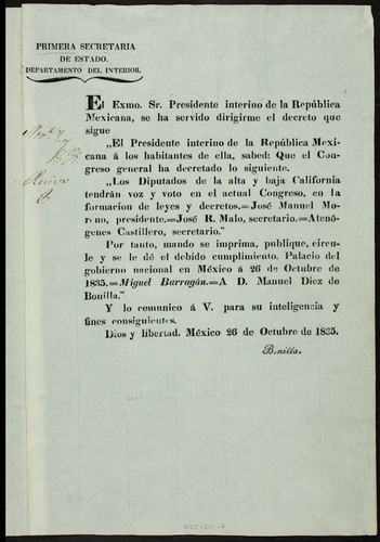 El Exmo. Sr. Presidente interino de la República Mexicana, se ha servido dirigirme el decreto que sigue ... : Los diputados de la Alta y Baja California tendrán voz y voto en el actual Congreso, en la formacion de leyes y decretos ... mando se imprima ... en México á 26 de Octubre de 1835 . Miguel Barragán