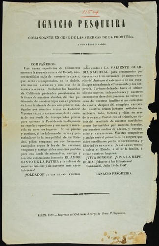 Ignacio Pesqueira, comandante en gefe de las fuerzas de la frontera, a sus subordinados. : Compañeros: Una nueva espedicion de filibusteros amenaza la independencia del Estado, nuevos sacrificios exije de vosotros la patria ... Banámichi, julio 18 de 1857