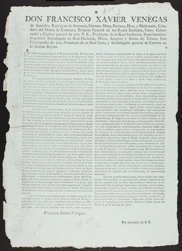 Don Francisco Xavier de Venégas de Saavedra, Rodrigues de Arenzana, Güemes, Mora, Pacheco, Daza, y Maldonado ... presidente de su real junta, y subdelegado general de Correos en el mismo Reyno : Ayamo moyolpachihuitia in Totlatocatzin rey D. Fernando VII, auh itencopatzinco in Supremo Consejo de Regencia de España è Indias