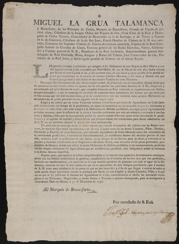 Miguel la Grua Talamanca y Branciforte ... marqués de Branciforte ... : Las grandes ventajas y utilidades que prepara á los habitantes de este reyno la libre fábrica y uso del aguardiente de caña concedido por real orden de 19 de marzo de este año, hecha notoria por bando en esta capital el dia 9 del presente mes ... Dado en México á 31 de diciembre de 1796