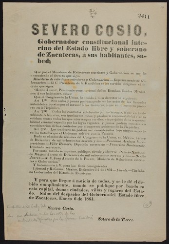 Severo Cosio, gobernador constitucional interino del Estado libre y soberano de Zacatecas ... Que por el Ministerio de Relaciones esteriores y Gobernacion, se me ha comunicado el decreto que sigue: Benito Juarez, Presidente constitucional de los Estado-Unidos Mexicanos, á sus habitantes, sabed: Que el Congreso de la Union, ha tenido á bien decretar lo siguiente: Art. 1o. Son nulos y jamas podran aprobarse los actos de las llamadas autoridades puestas por el invasor ó los traidores