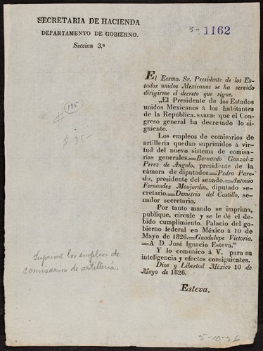 El Ecsmo. Sr. Presidente de los Estados unidos Mexicanos, se ha servido dirigirme el decreto que sigue ... Los empleos de comisarios de artillería quedan suprimidos á virtud del nuevo sistema de comisarías generales