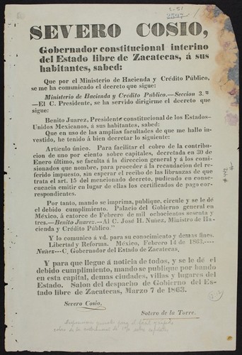 Severo Cosio, Gobernador constitucional interino del Estado libre y soberano de Zacatecas ... Que por el Ministerio de Hacienda y Crédito Público, se me ha comunicado el decreto que sigue ... Benito Juarez, Presidente constitucional de los Estado-Unidos mexicanos ... he tenido á bien decretar lo siguiente: Artículo único. Para facilitar el cobro de la contribucion de uno por ciento sobre capitales, decretada en 30 de Enero último