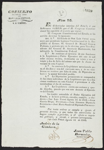 Núm. 95. El Gobernador interino del Estado á sus habitantes sabed ... El Congreso Constitucional del Estado, se há servido decretar lo siguiente ... El Estado de San Luis Potosí reconoce por presidente legítimo Constitucional de la Republica al Ecsmo. Sr. General D. Manuel Gomez Pedraza, y protesta que en la eleccion para Vice-Presidente del General D. Anastasio Bustamante, fué infringida la Constitucion Federal