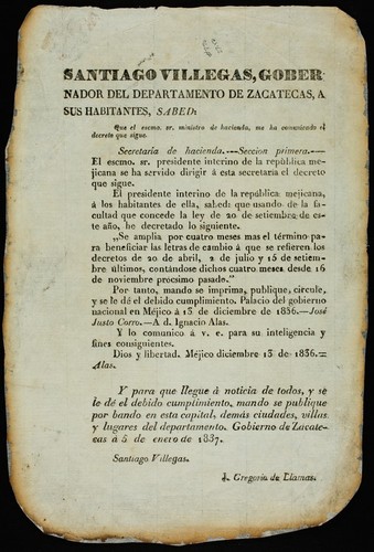 Santiago Villegas, Gobernador del Departamento de Zacatecas ... : Secretaría de Hacienda, Seccion Primera ... El presidente interino de la República Mejicana ... Se amplia por cuatro meses mas el término para beneficiar las letras de cambio