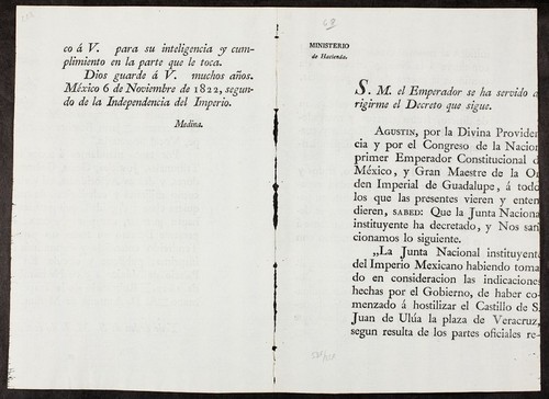 S.M. el Emperador se ha servido dirigirme el decreto que sigue. Agustin, por la Divina Providencia y por el Congreso de la Nación primer Emperador Constitucional de México ... La Junta Nacional instituyente del Imperio Mexicano habiendo tomado en consideración las indicaciones hechas por el Gobierno, de haber comenzado á hostilizar el Castillo de S. Juan de Ulúa la plaza de Veracruz, segun resulta de los partes oficiales remitidos al mismo Gobierno, lo cual constituye a la Nación en estado de continuar la guerra de Independencia ... Primero. Se prohibe la extracción de dinero, frutos géneros y mercaderías para la Península de España y cualesquiera puertos y lugares dependientes de su gobierno