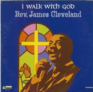 I walk with God (James Cleveland)