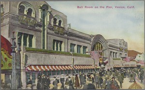 Ball Room on the Pier, Venice, Calif