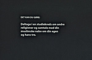 Forslag til, hvad vi her i Danmark kan gøre i arbejdet med at løse de udfordringer, samarbejdskirkerne står over for. Teksten lyder: Deltage i en studiekreds om andre religioner og samtale med din muslimske nabo om din egen og hans tro. 1997