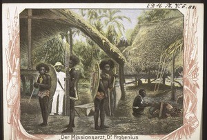 "Der Missionsarzt Dr. Frobenius in Kaiser-Wilhelmsland von Papua-Kriegern umringt."