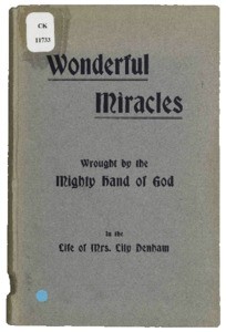 Wonderful miracles wrought by the mighty hand of God in the life of Mrs. Lily Denham