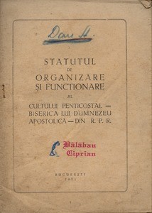 The By-laws of the Pentecostal Apostolic Church of God in Romania, 1951 = Statutul Cultului Penticostal-Biserica lui Dumnezeu Apostolica din Romania din anul 1951