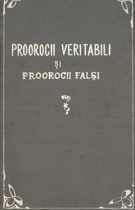 Authentic prophets and false prophets = Prorocii veritabili şi prorocii falşi