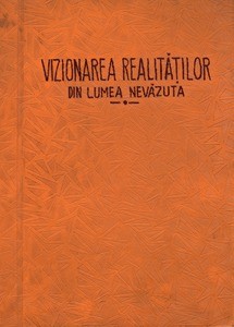 Seeing the realities in the unseen world = Vizionarea realitatilor din lumea nevazuta