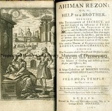 Ahiman Rezon, Or a help to all that are, or would be, Free and Accepted Masons, containing the Quintessence of all that has been Publish'd on the Subject of Free Masonry with many Additions, which Renders this Work more Usefull, than any other Book of Constituion, now Extant