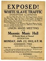 Exposed! White slave traffic, stereopticon illustration, union mass meeting at the Masonic Music Hall ... Stockton ... 1912