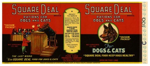 Square Deal Brand rations for dogs and cats, Pure Food Products Company, Los Angeles