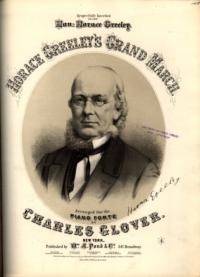 Horace Greeley's : grand march / arranged for the piano forte by Charles Glover