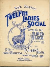 Twelfth ladies social given by the B.P.O. Elks, Golden Gate Lodge no. 6 at the Columbia Theatre, Sunday afternoon, Nv. 17th 1895 ... : music souvenir