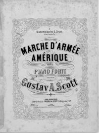 Marche d'armée Amérique : pour le piano forte / composèe par Gustav A. Scott