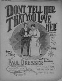 Don't tell her that you love her = or, Mankind is seldom true / words and music by Paul Dresser