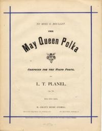 May queen : polka / composed for the piano forte by L. T. Planel, op 78