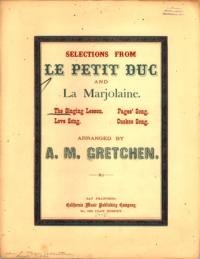 Selections from Le Petit Duc and La Marjolaine : The singing lesson, Page's song, Love song, Cuckoo song / arranged by A. M. Gretchen