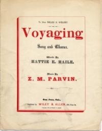 Voyaging : song and chorus / words by Hattie E. Haile ; music by Z. M. Parvin