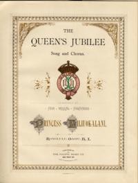 The queen's jubilee : song and chorus / composed by Her Royal Highness Princess Liliuokalani