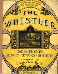 The whistler : march and two-step / composed by Frederick Ellis