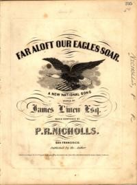 Far aloft our eagles soar : a new national song / words by James Linen, Esq. ; music composed by P. R. Nicholls
