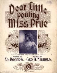 Dear little pouting Miss Prue / words by Ed. Rogers ; music by Geo. A. Nichols