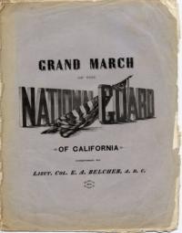 Grand march of the National Guard of Californai / composed by Lieut. Col. E. A. Belcher, A.D.C. ; arr. by H. L. Mansfeldt