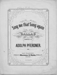 Sing me that song again : ballad / composed by Adolph Pferdner