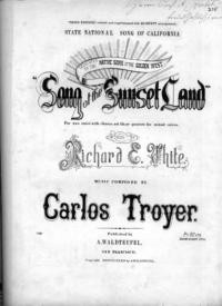 Song of the sunset land / words by Richard E. White ; music composed by Carlos Troyer