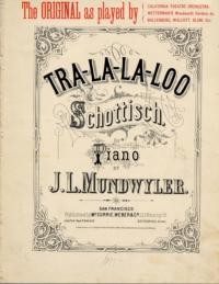 Tra-la-la-loo schottisch / arr. by J.L. Mundwyler