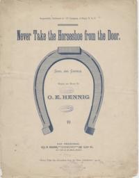 Never take the horseshoe from the door : song and chorus / words by Edward Harrigan ; music by Dave Braham