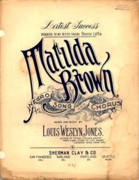 Matilda Brown : Negro song and chorus / words and music by Louis Weslyn Jones