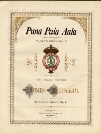 Puna paia aala = Puna's bowery walls : waltz song no. 2 / composed by Her Royal Highness Princess Liliuokalani