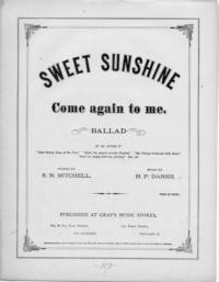 Sweet sunshine come again to me : ballad / words by S. N. Mitchell ; music by H. P. Danks