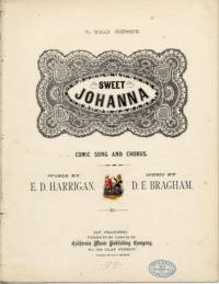 Sweet Johanna: comic song and chorus / words by E. D. Harrigan ; music by D. E. Bragham