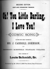 Oh! you little darling, I love you! : comic song / newly arranged by Louis Schmidt, Sr