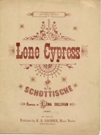 Lone cypress schottische / composed by Lena Sullivan