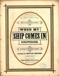 When my ship comes in : schottische : as played by Ballenberg's Orchestra / arranged by Leonard Georges